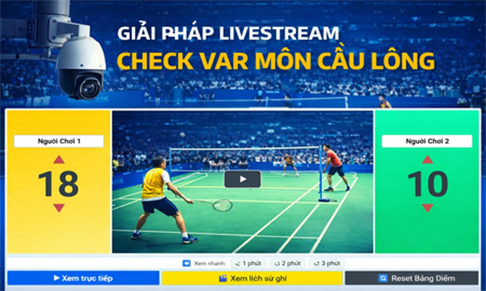 phần mềm check VAR và bảng điểm cầu lông, Camera Livestream Cầu Lông, Camera check var cầu lông , giải pháp l;ivestream check var cầu lông, Camera Check Var Livestream cầu lông, camera giá rẻ,