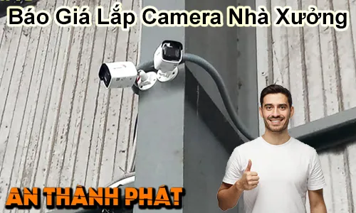báo giá lăp đặt camera quan sát nhà xưởng 